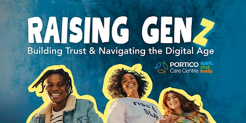Raising Gen Z: Building Trust & Navigating the Digital Age