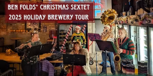 The Ben Folds* Christmas Sextet - 2025 Holiday Brewery Tour