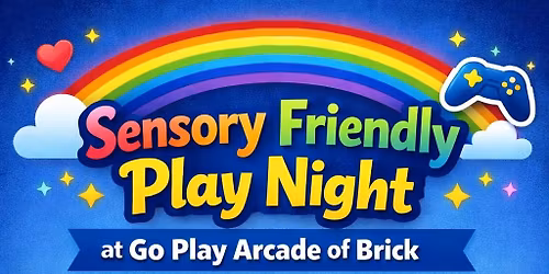 \ud83c\udf08 Sensory Friendly Play Night at Go Play Arcade of Brick \ud83c\udf08