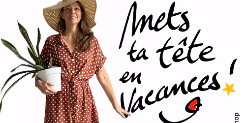 Mets ta t\u00eate en vacances!