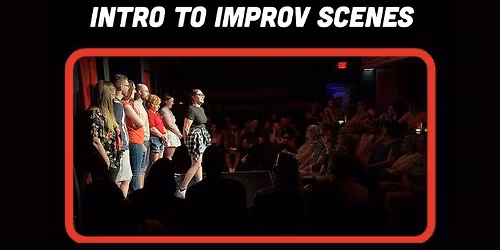 Intro to Improv Scenes (Mondays)