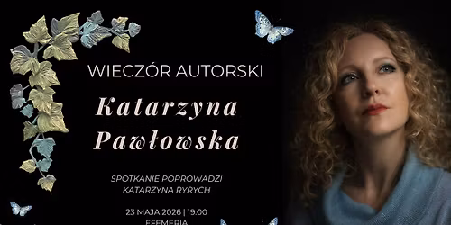 Wiecz\u00f3r autorski -  Katarzyna Paw\u0142owska