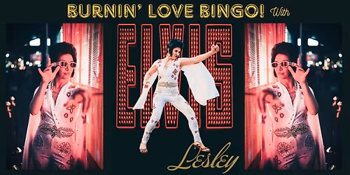 Burnin' Love Bingo with Elvis Lesley