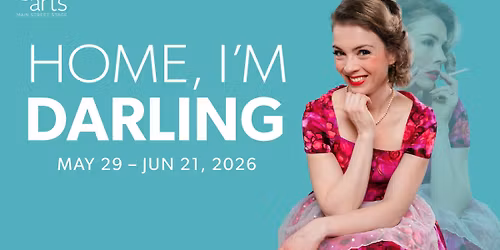 HOME, I'M DARLING Presented by Lyric Arts