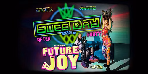 Sweet Day 2026 After-Party w\/ Future Joy at Pineapples