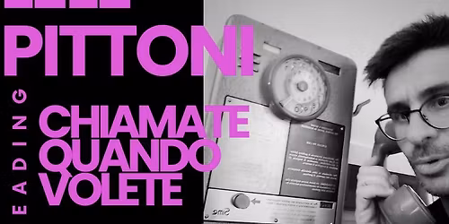 "Chiamate quando volete" reading di Lele Pittoni