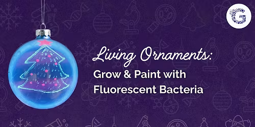Living Ornaments: Grow & Paint with Fluorescent Bacteria