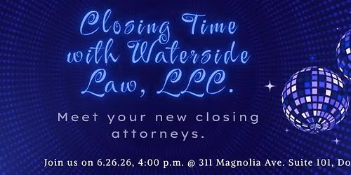 Closing Time w\/ Waterside Law. Meet your new real estate attorneys!