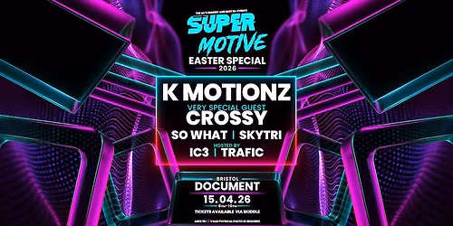 SuperMotive Bristol 16+ Rave w\/ K Motionz &amp; Crossy