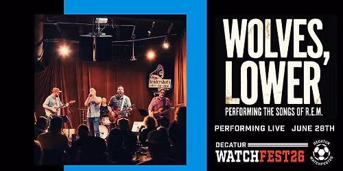 Wolves, Lower: Performing The Songs of R.E.M. at Decatur WatchFest '26 - June 28, 2026