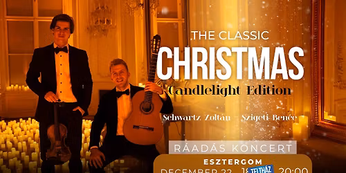 TELTH\u00c1Z - R\u00c1AD\u00c1S KONCERT! ESZTERGOM | THE CLASSIC CHRISTMAS - CANDLELIGHT EDITION