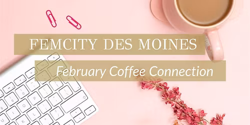 FemCity Des Moines February Coffee Connection