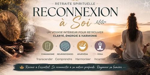 Retraite Spirituelle \u2728 Reconnexion \u00e0 Soi \u2014 D\u00e9connecter du monde, reconnecter \u00e0 l\u2019essentiel