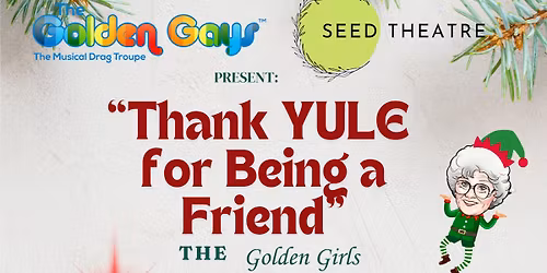 Thank YULE for Being a Friend - the Golden Girls Holiday Musical 
