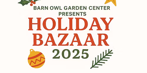 Barn Owl Garden Center Presents: Holiday Bazaar 2025