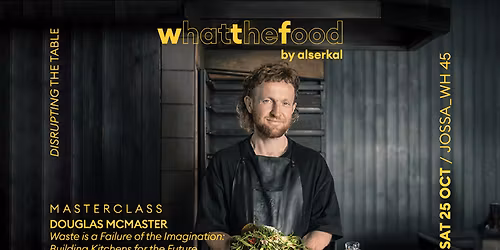 What The Food Masterclass by Douglas McMaster