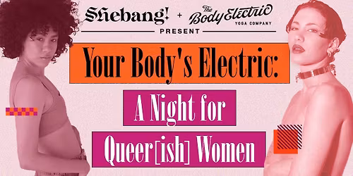 Your Body's Electric: A Night for Queer(ish) Women