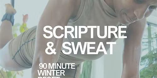 Scripture and Sweat: 90 Minute Winter Reset