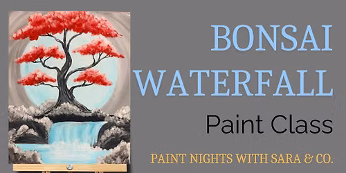 Bonsai Waterfall Paint Class