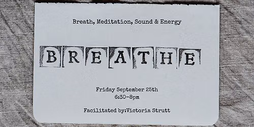 Breathe - Breathwork, Meditation, Sound & Energy