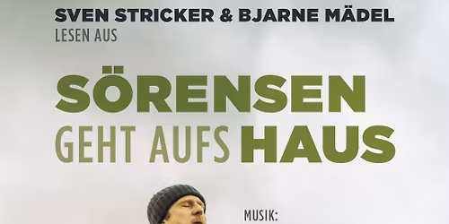 SVEN STRICKER & BJARNE M\u00c4DEL \u201eS\u00f6rensen geht aufs Haus\u201c in Kiel