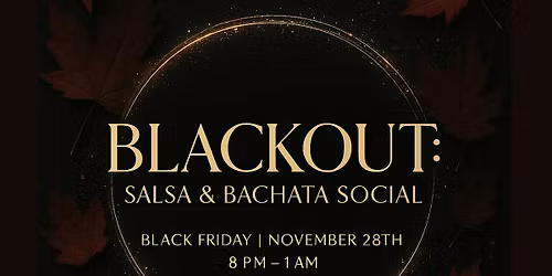 Blackout: Salsa and Bachata Black Friday social