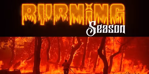 It's BURNING SEASON ... again!