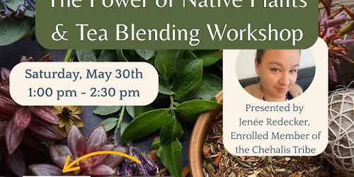 The Power of Native Plants & Tea Blending Workshop