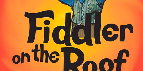 Fiddler On The Roof - April 29 - June 27