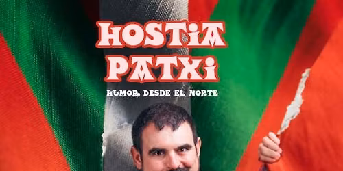 \u00a1Hostia Patxi! Humor desde el norte en Barcelona