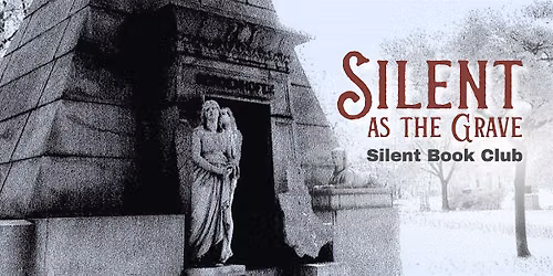 Silent as the Grave \u2014 Silent Book Club