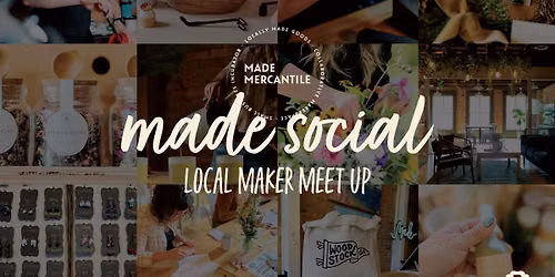 MADE SOCIAL: Maker Meet Up