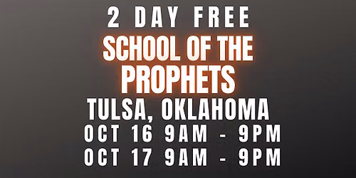 FREE SCHOOL OF THE PROPHETS 10\/16 - 10\/17\/26 TULSA, OKLAHOMA
