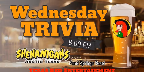 Shenanigans ATX presents Wednesday night Terrific Trivia with Texas Red Entertainment 8pm