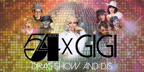 STUDIO 54 x GIGI - Drag Show and DJs