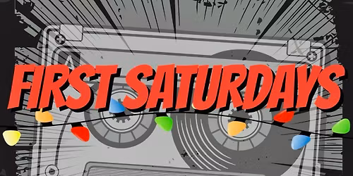 FIRST SATURDAYS "HOLIDAY EDITION"
