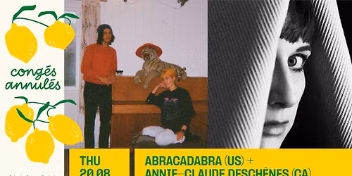 Cong\u00e9s Annul\u00e9s: Abracadabra + Annie-Claude Desch\u00eanes
