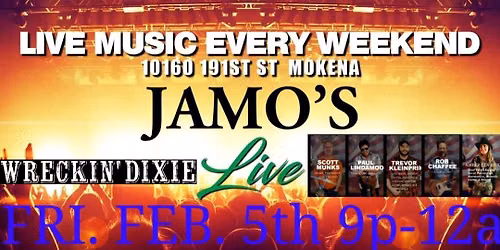 Wreckin' Dixie @ the famous JAMO'S LIVE  Mokena, IL. 9p-12a