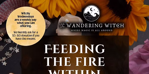 Witchy Wednesday: Feeding the Fire Within