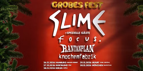 Grobes Fest mit Slime, Focus, Rantanplan & Knochenfabrik