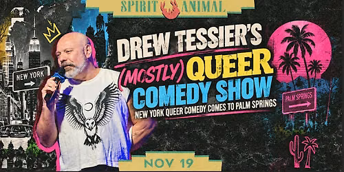 DREW TESSIER\u2019S (MOSTLY) QUEER COMEDY SHOW