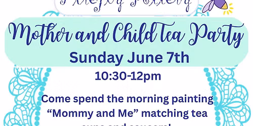 Mother and Child Tea Party! June 7th