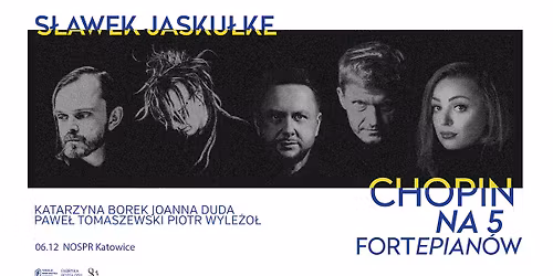 S\u0141AWEK JASKU\u0141KE \u2013 CHOPIN NA PI\u0118\u0106 FORTEPIAN\u00d3W | Katowice