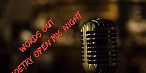 WORDS OUT - POETRY OPEN MIC NIGHT