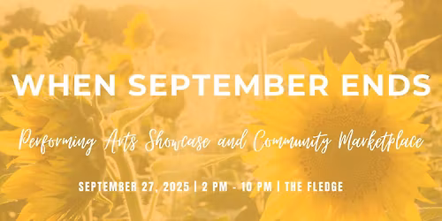 When September Ends: Performing Arts Showcase & Community Marketplace