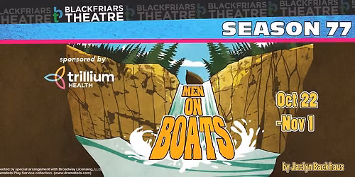 Blackfriars Theatre presents MEN ON BOATS!