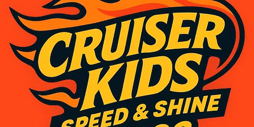 Cruiser Kids Speed and Shine 2026