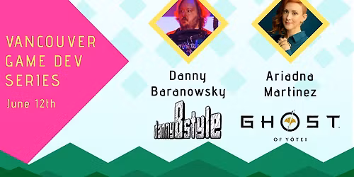 Vancouver Game Dev Series - June(By BUS Game Devs and VFS)