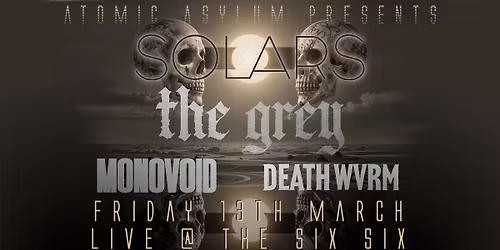 SOLARS/THE GREY/MONOVOID/DEATHWVRM LIVE @ The Six Six, Cambridge