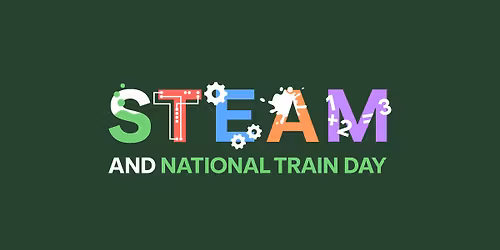 The Depot STEAM Festival + National Train Day 
